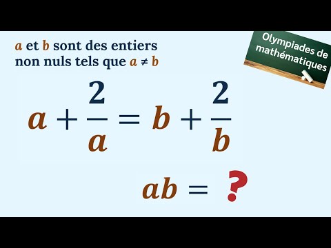 Si a + 2/a = b + 2/b, QUE VAUT ab ? OLYMPIADES 🇮🇳