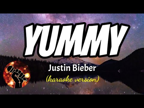 YUMMY – JUSTIN BIEBER (karaoke version)