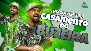 THIAGO VENTURA - CASAMENTO DO BUZEIRA - STAND UP COMEDY