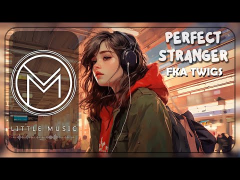 FKA twigs - Perfect Stranger [Lyrics]