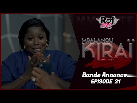 MBALANOU KIRAI - Saison 1 - Episode 21 - Bande Annonce