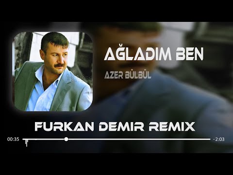 Rüzgar Esti Hazan Oldu ( Furkan Demir Remix ) Azer Bülbül - Ağladım Ben