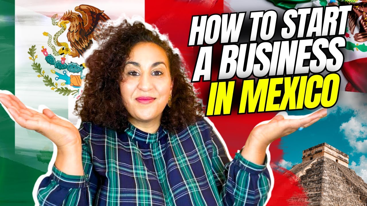 How to Start a Business in Mexico 2024