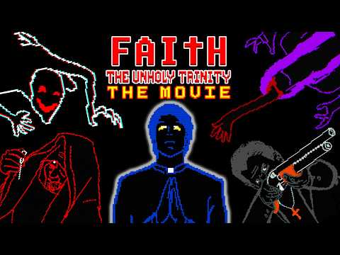 FAITH: The Unholy Trinity | THE MOVIE