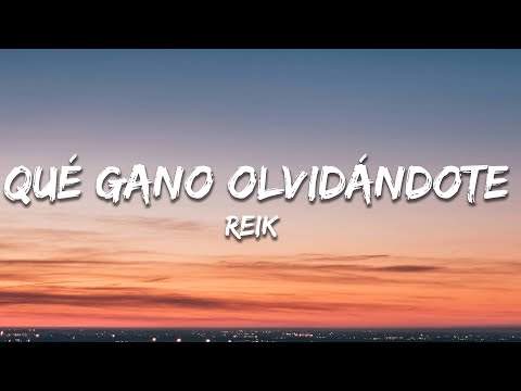 Reik - Qué Gano Olvidándote (Letra/Lyrics)