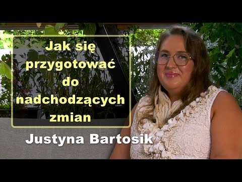 Jak się przygotować do nadchodzących zmian - Justyna Bartosik