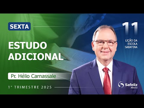 Sexta 14.03 | ESTUDO ADICIONAL | Lição 11 | Escola Sabatina com Pr. Hélio Carnassale