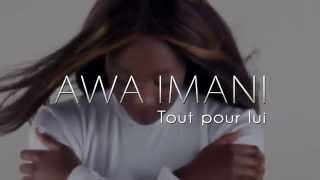 AWA IMANI  TOUT POUR LUI 