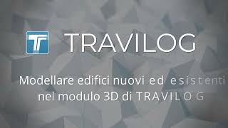 Videocorso di TRAVILOG 8: Modellare edifici nuovi ed esistenti