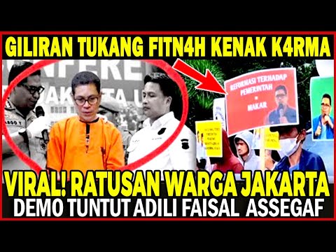 VIRAL! GILIRAN FAIZAL ASSEGAF DIDEMO RATUSAN WARGA JAKARTA ! K4RM4 TUKANG F1TN4H PRABOWO JOKOWI !