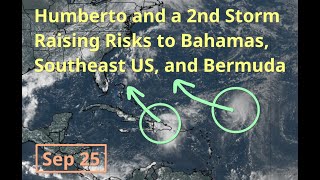 [Thursday] Humberto and a 2nd Storm Raising Risks to Bahamas, Southeast US, and Bermuda