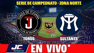 🔴 TOROS DE TIJUANA VS SULTANES DE MONTERREY EN VIVO ⚾ Serie de Campeonato - Juego 3🎤 | LMB🏆JC Sports