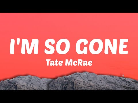 Tate McRae - i'm so gone (Lyrics)