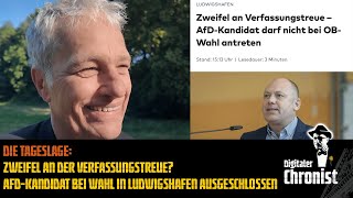 Die Tageslage: Zweifel an der Verfassungstreue? AfD-Kandidat bei Wahl in Ludwigshafen ausgeschlossen