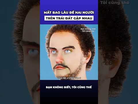 Mất bao lâu để hai người trên Trái Đất gặp được nhau