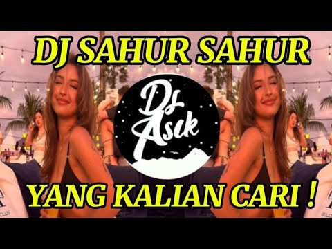 DJ SAHUR SAHUR 2025 LAGU REMIX TERBARU FULL BASS