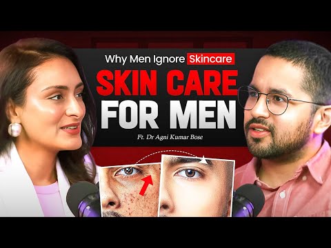 Don’t make these mistakes | Simple and easy skin care routine for men with Dr. Agni Bose