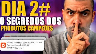 DIA 2 DO ZERO A R$1.000,00 O SEGREDO DOS PRODUTOS CAMPEÕES