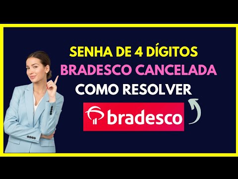 Senha de 4 dígitos Cancelada Bradesco - Como resolver!