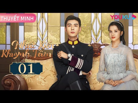 [THUYẾT MINH] Nhất Kiến Khuynh Tâm | EP01 | Phim Ngôn Tình | Trần Tinh Húc/Trương Tịnh Nghi | YOUKU