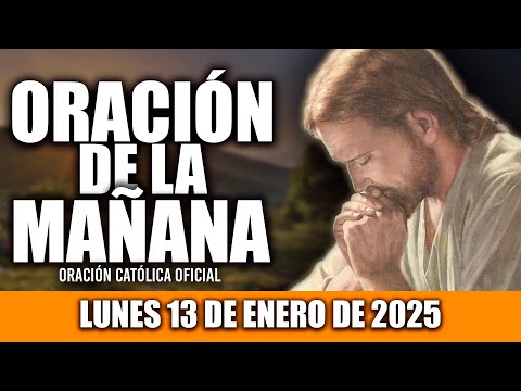 ORACION DE LA MAÑANA DE HOY LUNES 13 DE ENERO DE 2025| Oración Católica