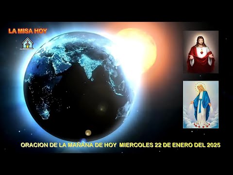 ORACION DE LA MAÑANA DE HOY  MIERCOLES 22 DE ENERO DEL 2025