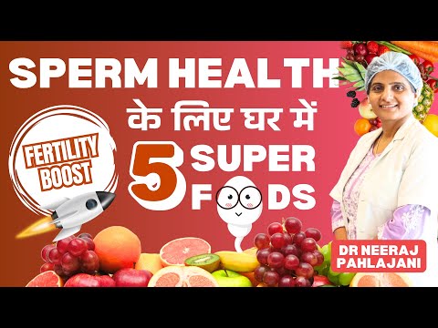 Sperm Count और Quality कैसे बढ़ाएं? 5 Natural Fertility Boosting Foods - Dr Neeraj Pahlajani