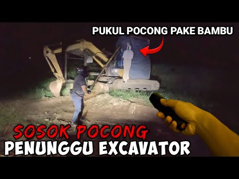 🔴HORROR‼️PUKUL POCONG PENUNGGU EXCAVAT0R PAKE BAMBU BIKIN MERINDING
