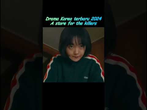 drama korea terbaru 2024 || A store for the killers