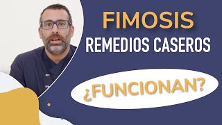 Remedios caseros para la Fimosis. ¿Funcionan?. Dr. Rodrigo García-Baquero