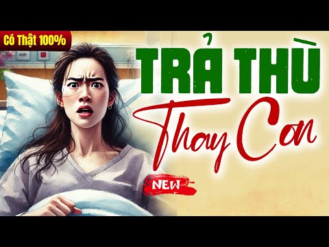 Truyện đời thực 2025: THAY CON TRẢ THÙ trọn bộ - Đọc truyện đêm khuya