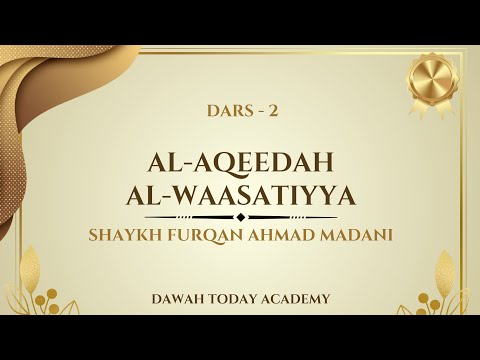 Dars - 2 | Aqeedah Tul waasatiyya | Shaykh Furqan Ahmad Madani | Dawah Today Academy