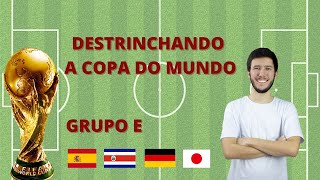 Destrinchando a Copa do Mundo - [Grupo E]