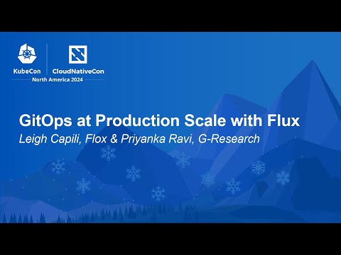 GitOps at Production Scale with Flux - Leigh Capili, Flox & Priyanka Ravi, G-Research