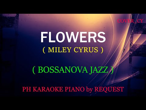 FLOWERS ( MILEY CYRUS ) ( BOSSANOVA JAZZ  )