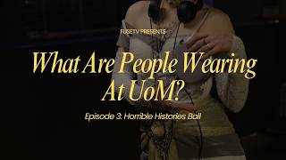 What are People Wearing at UoM? | Ep 3: Horrible Histories Ball