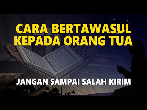 TAWASUL SINGKAT - CARA KIRIM ALFATIHAH KEPADA ORANG TUA - JANGAN SAMPAI SALAH KIRIM