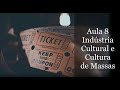 Cultura de Massa e Indústria Cultural