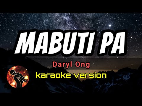 MABUTI PA – DARYL ONG (karaoke version)