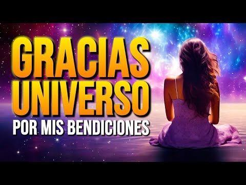 GRACIAS UNIVERSO POR MIS BENDICIONES 💛 Afirmaciones Poderosas para ATRAER MÁS BENDICIONES