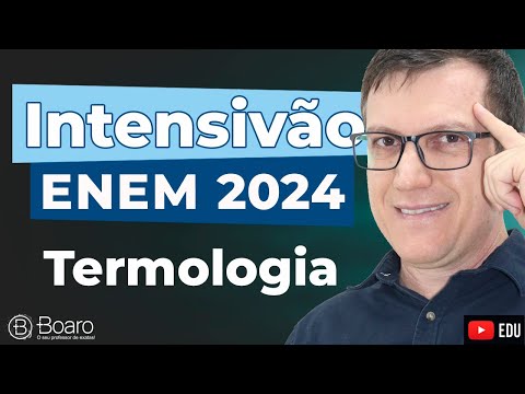 REVISÃO ENEM 2024 | AULA 7 - TERMOLOGIA | Professor Boaro