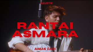 RANTAI ASMARA | AIMAN ZAIDI | AKUSITIK |