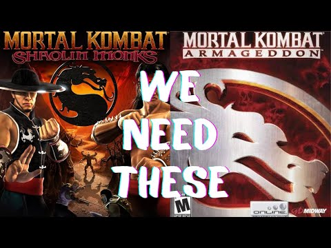 We need Mortal Kombat Shaolin Monks And Mortal Kombat Armageddon Remastered in MK Legacy Kollection