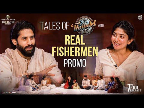 Tales of Thandel Interview - Promo | Naga Chaitanya & Sai Pallavi Talks with Real Fishermen