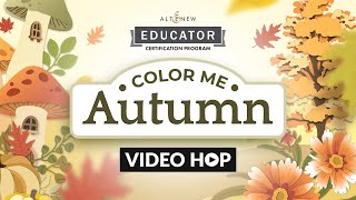 Altenew Educators' Color Me Autumn Video Hop, and Giveaway!!