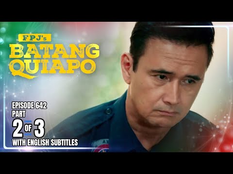 FPJ's Batang Quiapo | Episode 642 (2/3) | August 6, 2025 (w/ English Subtitles)