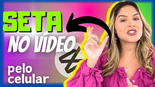 📲 COMO Adicionar SETA no seu vídeo pelo celular - Tutorial fácil e gratuito pelo CAPCUT