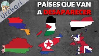 10 Países que van a DESAPARECER Muy Pronto