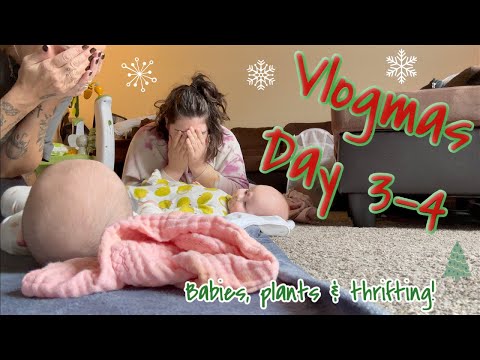 VLOGMAS DAY 3-4 |  BABIES, PLANTS & THRIFTING... MY FAVORITE THINGS!!