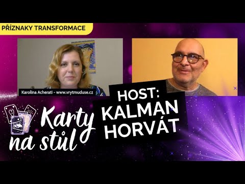 KARTY NA STŮL s Karolínou Acherati HOST: Kalman Horvát | Příznaky transformace výklad karet